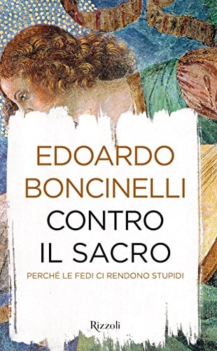 Contro il sacro perché le fedi ci rendono stupidi
