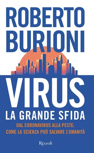 Virus, la grande sfida dal coronavirus alla peste : come la scienza può salvare l'umanità