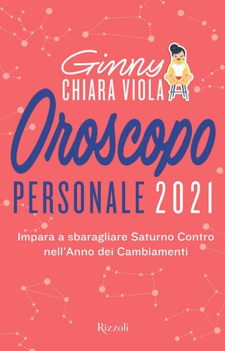 Oroscopo personale 2021. Impara a sbaragliare Saturno contro nell'anno dei cambiamenti