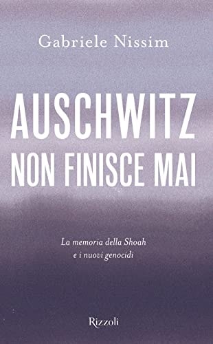 Auschwitz non finisce mai la memoria della Shoah e i nuovi genocidi