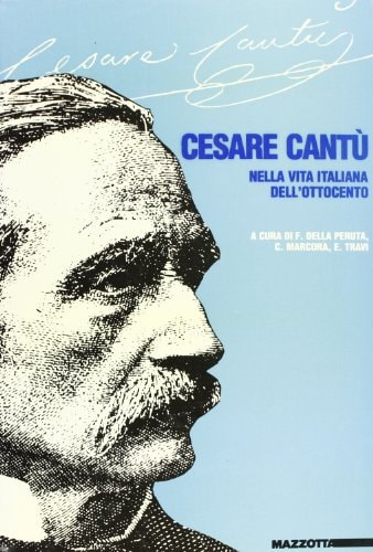 Cesare Cantù nella vita italiana dell'Ottocento (Storia e classe) (Italian Edition)