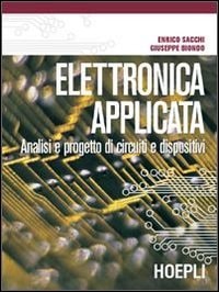 Elettronica applicata. Analisi e progetto di circuiti e dispositivi