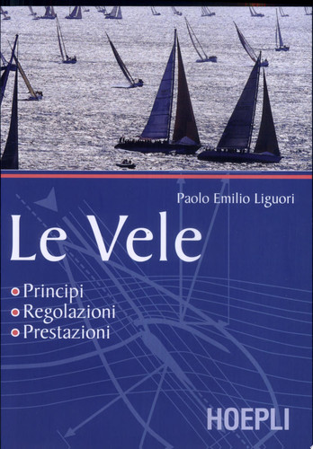 Le vele. Principi, regolazioni, prestazioni