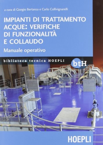 Impianti di trattamento acque: verifiche di funzionalità e collaudo. Manuale operativo