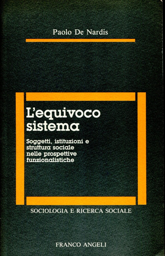 L'equivoco sistema: Soggetti, istituzioni e struttura sociale nelle prospettive funzionalistiche (Sociologia e ricerca sociale) (Italian Edition)