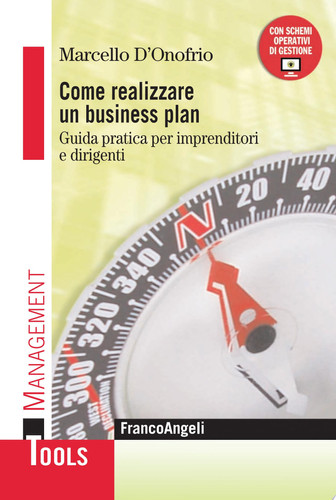Come realizzare un business plan. Guida pratica per imprenditori e dirigenti Guida pratica per imprenditori e dirigenti