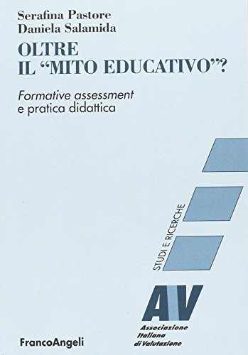 Oltre il «mito educativo»? Formative assessment e pratica didattica