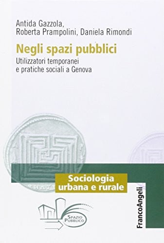 Negli spazi pubblici utilizzatori temporenei e pratiche sociali a Genova