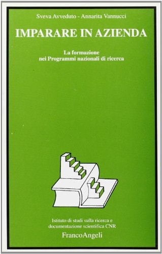 Imparare in azienda: La formazione nei programmi nazionali di ricerca (Istituto di studi sulla ricerca e documentazione scientifica CNR) (Italian Edition)