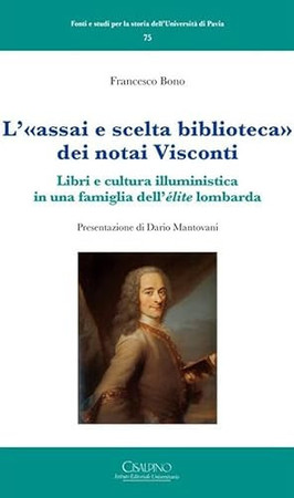 L'"assai e scelta biblioteca" dei notai Visconti: libri e cultura illuministica in una famiglia dell'"élite" lombarda