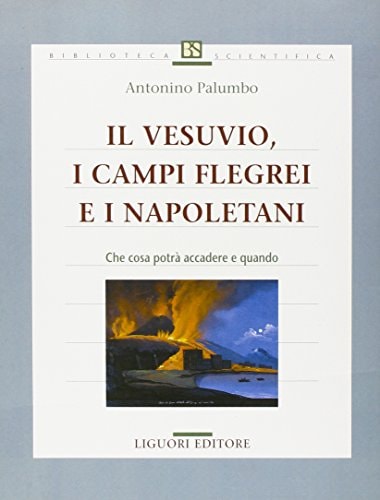 Il Vesuvio, i Campi Flegrei e i napoletani che cosa potrà accadere e quando