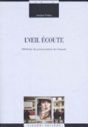 L'oeil écoute. Méthode de prononciation du français