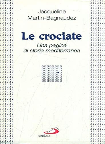 Le crociate. Una pagina di storia mediterranea