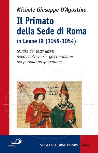 Il Primato della sede di Roma in Leone IX (1049-1054). Studio dei testi latini nella controversia greco-romana nel periodo pregregoriano