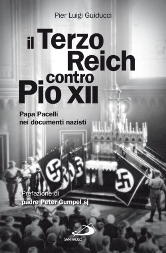 Il Terzo Reich contro Pio XII papa Pacelli nei documenti nazisti