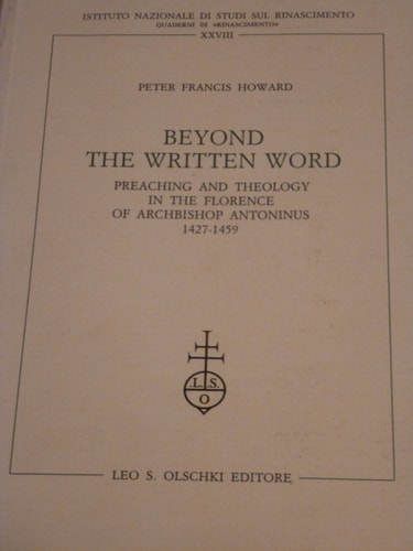 Beyond the Written Word Preaching and Theology in the Florence of Archbishop Antoninus, 1427-1459