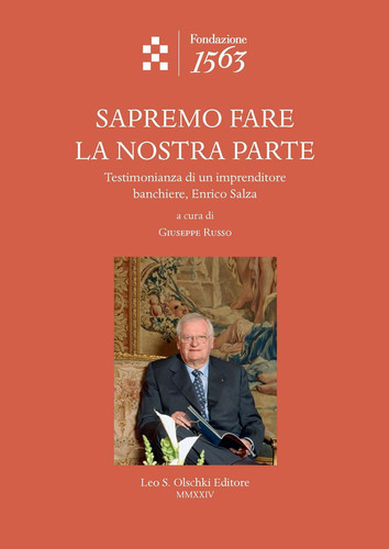 Sapremo fare la nostra parte testimonianza di un imprenditore banchiere, Enrico Salza