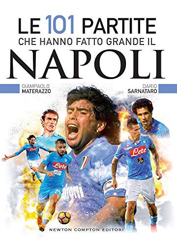 Le 101 partite che hanno fatto grande il Napoli