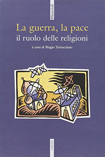 La guerra, la pace, il ruolo delle religioni
