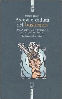 Ascesa e caduta del bushismo dalla vittoria elettorale alla crisi iraniana