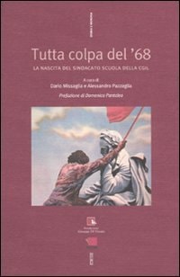 Tutta colpa del '68 la nascita del sindacato scuola della Cgil
