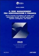 Il risk management fra assicurazione e finanza. Nuove tecniche di gestione dei rischi puri: catastrophe bonds, derivati assicurativi, capitale contingente...