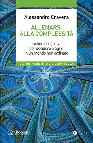 Allenarsi alla complessità. Schemi cognitivi per decidere e agire in un mondo non ordinato
