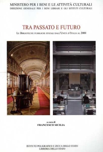 Tra passato e futuro. Le biblioteche pubbliche statali dall'unità d'Italia al 2000