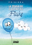 La storia del palloncino Fluke. Ediz. illustrata