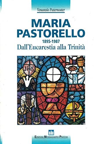 Maria Pastorello (1895-1987) dall'Eucarestia alla Trinità