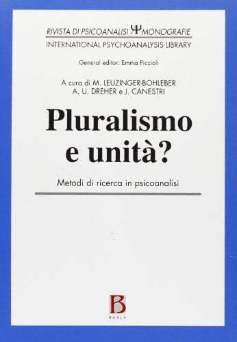 Pluralismo e unità? - metodi di ricerca in psicoanalisi