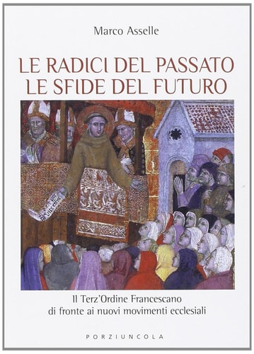 Radici del passato le sfide del futuro. Il Terz'Ordine Francescano di fronte ai nuovi movimenti ecclesiali