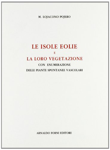 Le isole Eolie e la loro vegetazione (rist. anast. 1878)