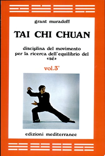 Tai Chi Chuan. Disciplina del movimento per la ricerca dell'equilibrio del «Sé»