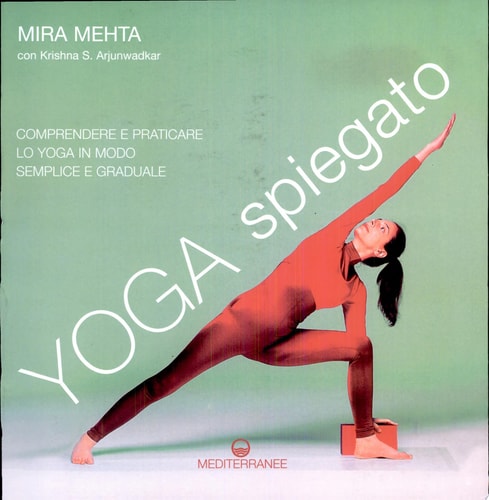 Yoga spiegato. Comprendere e praticare lo yoga in modo semplice e graduale