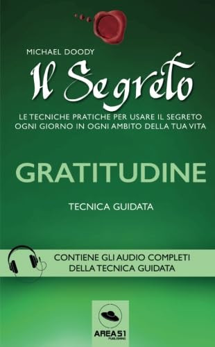 Il Segreto. Gratitudine: Tecnica guidata (Italian Edition)