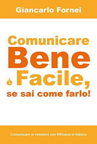 Comunicare bene è facile, se sai come farlo!