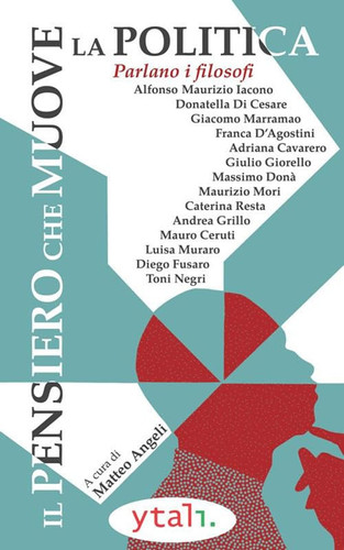 Il pensiero che muove la politica: Parlano i filosofi (Italian Edition)
