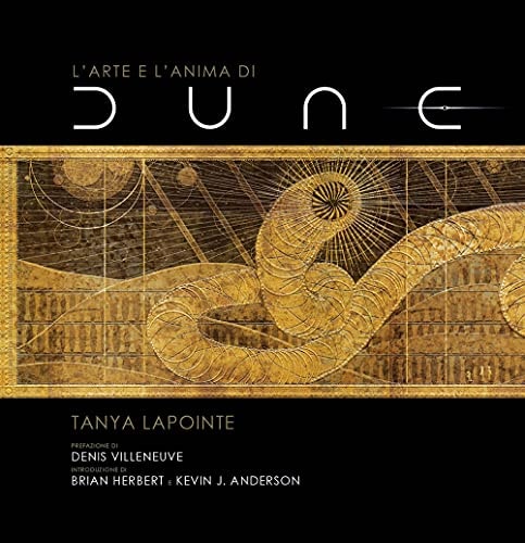 L'arte e l'anima di Dune. Ediz. a colori