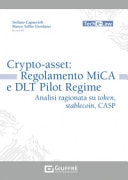 Crypto-asset regolamento MiCA e DLT pilot regime : analisi ragionata su token, stablecoin, CASP