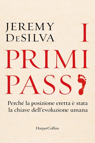 Primi passi Perché la posizione eretta è stata la chiave dell'evoluzione umana