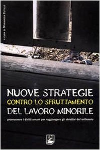 Nuove strategie contro lo sfruttamento del lavoro minorile. Promuovere i diritti umani per raggiungere gli obiettivi del millennio