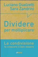 Dividere per moltiplicare. La condivisione fa crescere il ben-essere