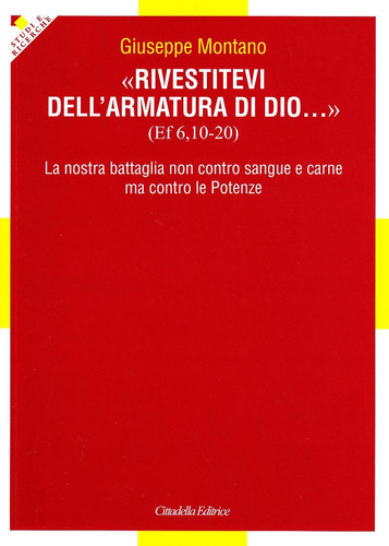 Rivestitevi dell'armatura di Dio... La nostra battaglia non contro sangue e carne ma contro le Potenze