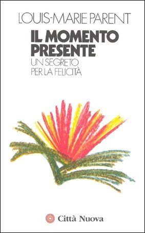 Il momento presente. Un segreto per la felicità