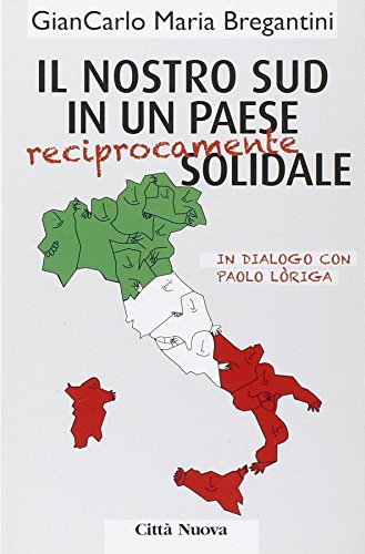 Il nostro Sud in un paese (reciprocamente) solidale. In dialogo con Paolo Loriga