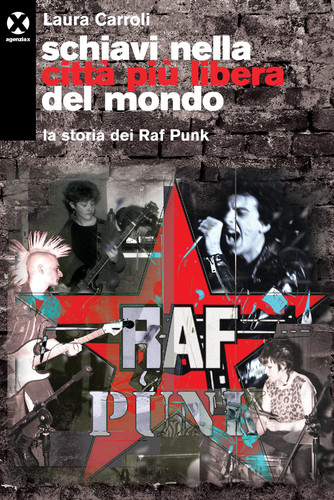 Schiavi nella città più libera del mondo la storia dei Raf Punk