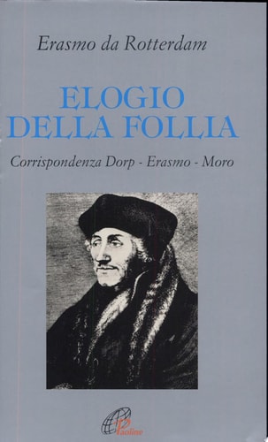 Elogio della follia. Corrispondenza Dorp-Erasmo-Moro