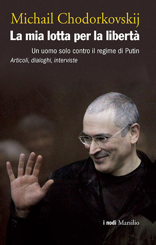La mia lotta per la libertà Un uomo solo contro il regime di Putin