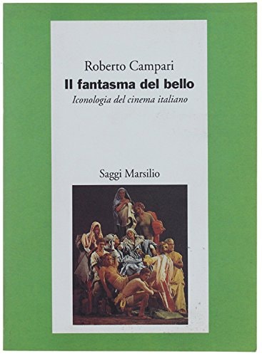 Il fantasma del bello: Iconologia del cinema italiano (Italian Edition)